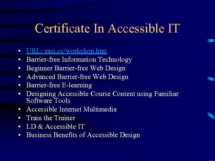 Certificate In Accessible IT • • • URL: easi. cc/workshop. htm Barrier-free Information Technology