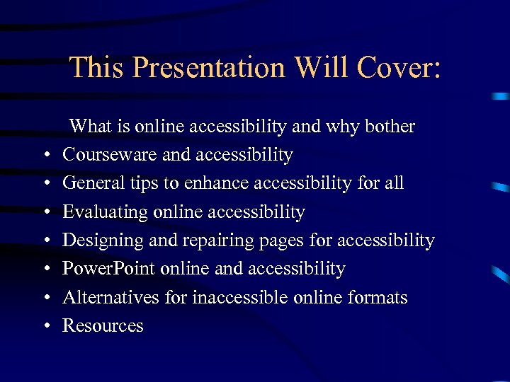 This Presentation Will Cover: • • What is online accessibility and why bother Courseware