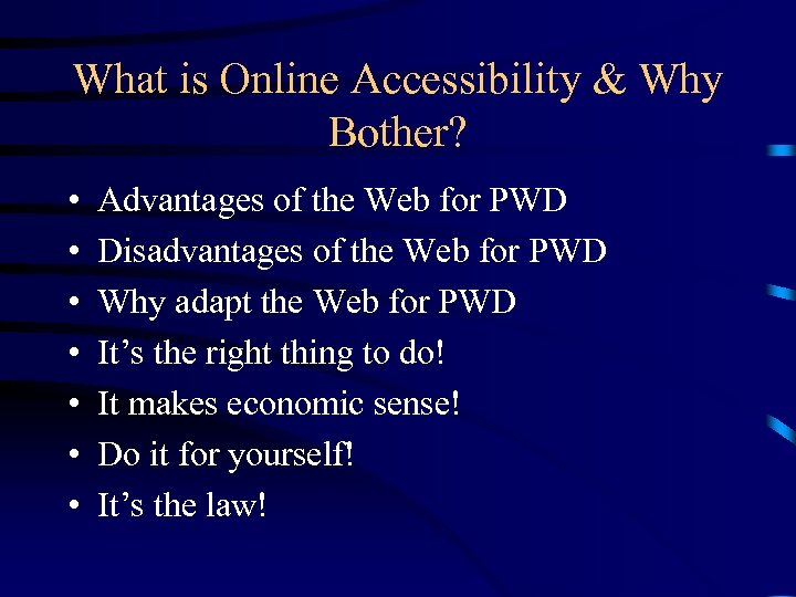 What is Online Accessibility & Why Bother? • • Advantages of the Web for