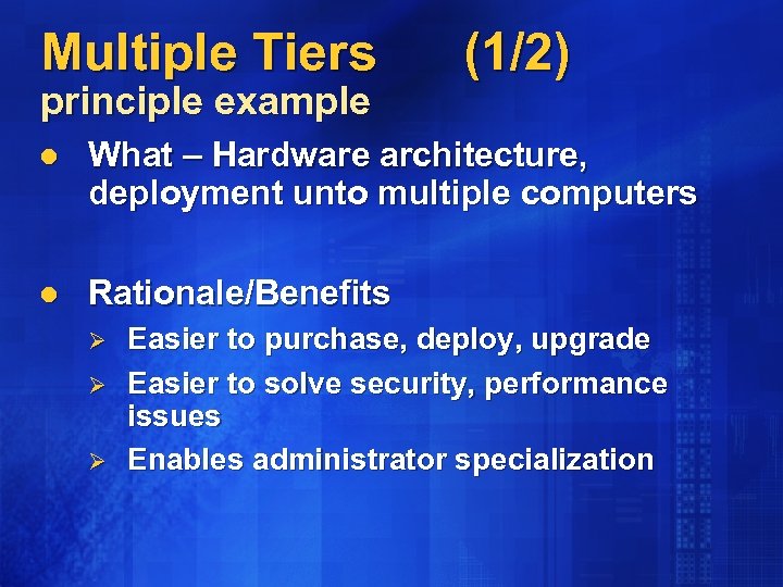Multiple Tiers principle example (1/2) l What – Hardware architecture, deployment unto multiple computers