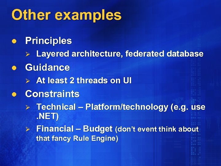 Other examples l Principles Ø l Guidance Ø l Layered architecture, federated database At