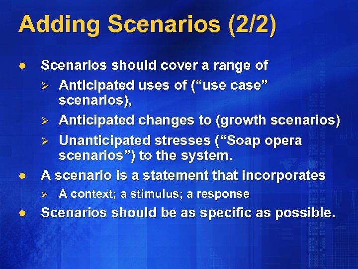 Adding Scenarios (2/2) l l Scenarios should cover a range of Ø Anticipated uses