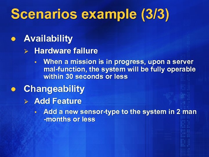 Scenarios example (3/3) l Availability Ø Hardware failure § l When a mission is