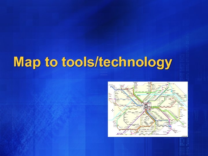 Map to tools/technology 