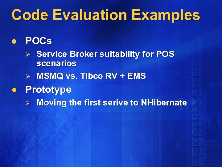 Code Evaluation Examples l POCs Ø Ø l Service Broker suitability for POS scenarios