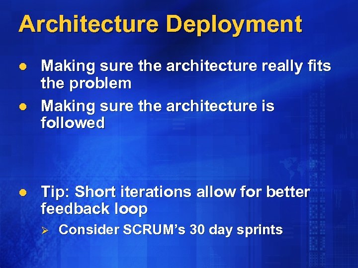 Architecture Deployment l l l Making sure the architecture really fits the problem Making