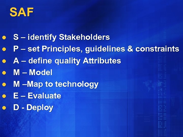 SAF l l l l S – identify Stakeholders P – set Principles, guidelines