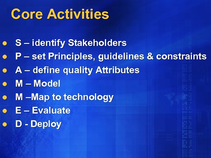 Core Activities l l l l S – identify Stakeholders P – set Principles,
