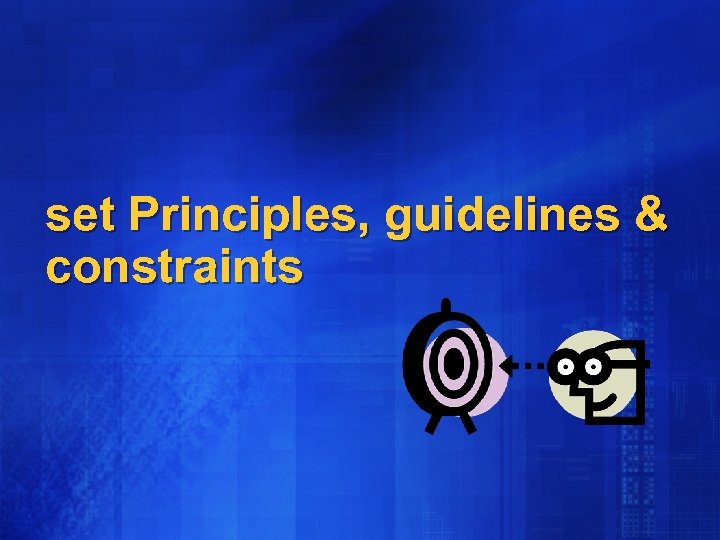 set Principles, guidelines & constraints 