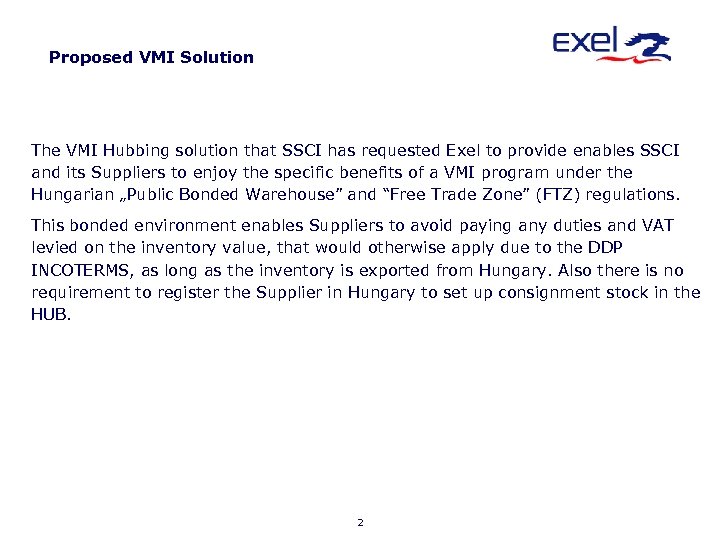 Proposed VMI Solution The VMI Hubbing solution that SSCI has requested Exel to provide