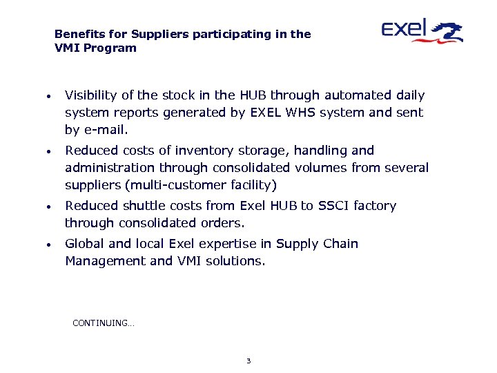 Benefits for Suppliers participating in the VMI Program • Visibility of the stock in