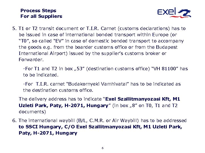 Process Steps For all Suppliers 5. T 1 or T 2 transit document or
