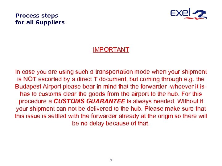 Process steps for all Suppliers IMPORTANT In case you are using such a transportation