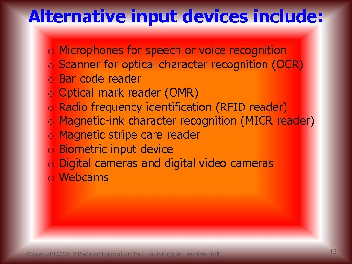 Alternative input devices include: o o o o o Microphones for speech or voice