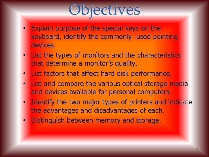 Objectives • Explain purpose of the special keys on the keyboard, identify the commonly