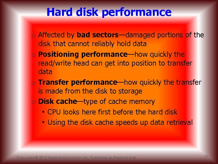 Hard disk performance o Affected by bad sectors—damaged portions of the disk that cannot
