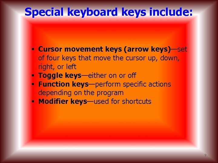 Special keyboard keys include: § Cursor movement keys (arrow keys)—set of four keys that