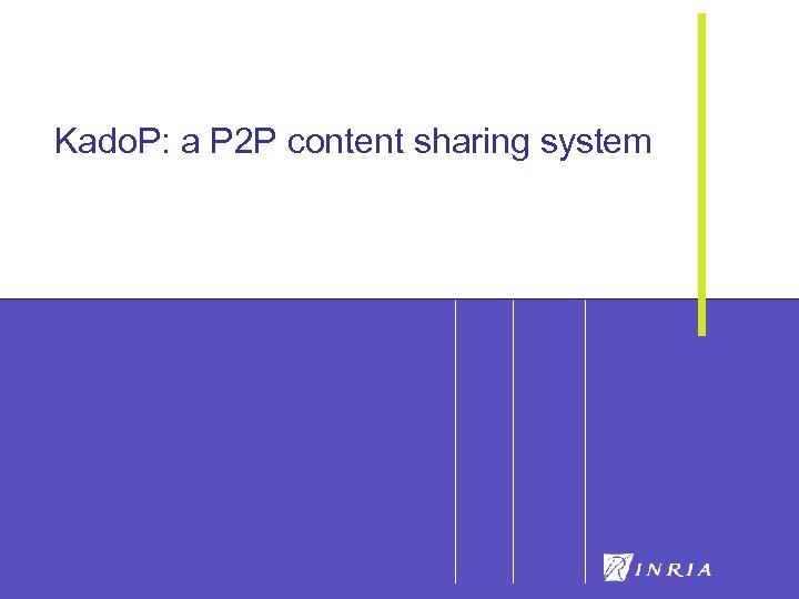 Kado. P: a P 2 P content sharing system 