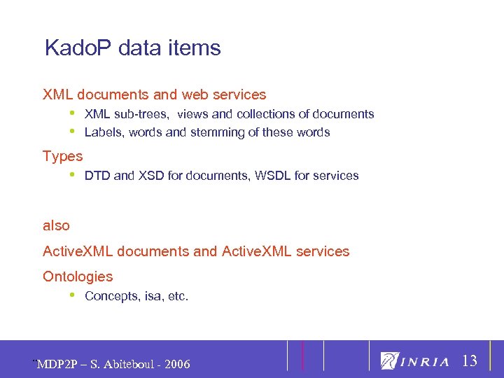 13 Kado. P data items XML documents and web services • • XML sub-trees,