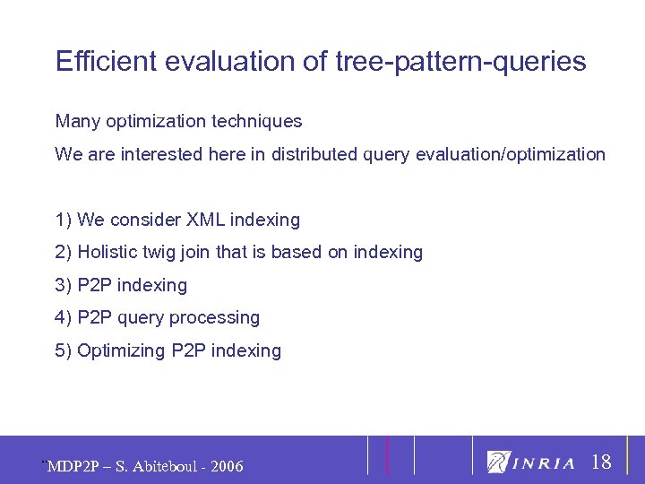 18 Efficient evaluation of tree-pattern-queries Many optimization techniques We are interested here in distributed