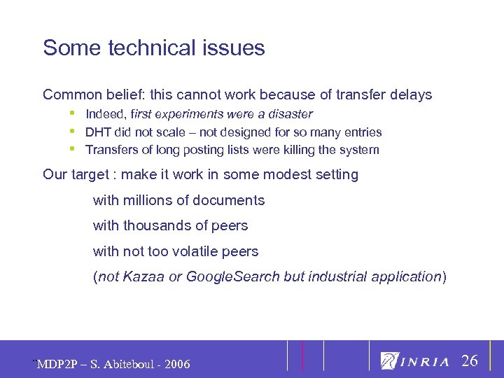 26 Some technical issues Common belief: this cannot work because of transfer delays •