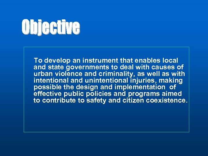 To develop an instrument that enables local and state governments to deal with causes