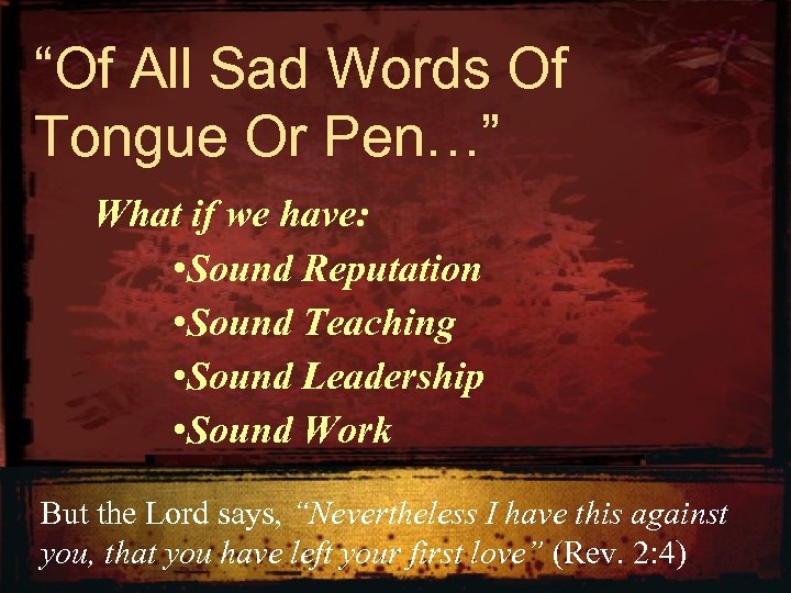 “Of All Sad Words Of Tongue Or Pen…” What if we have: • Sound