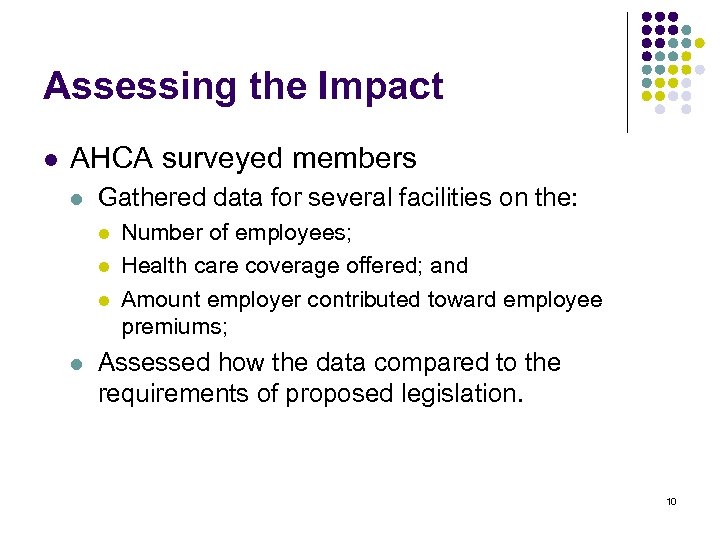 Assessing the Impact l AHCA surveyed members l Gathered data for several facilities on