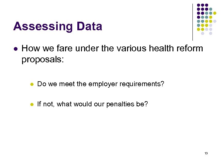 Assessing Data l How we fare under the various health reform proposals: l Do
