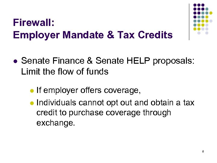 Firewall: Employer Mandate & Tax Credits l Senate Finance & Senate HELP proposals: Limit
