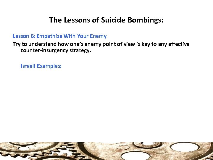 The Lessons of Suicide Bombings: Lesson 6: Empathize With Your Enemy Try to understand