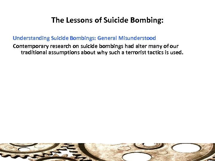 The Lessons of Suicide Bombing: Understanding Suicide Bombings: General Misunderstood Contemporary research on suicide