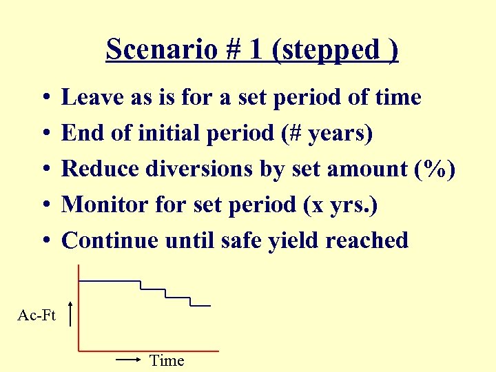 Scenario # 1 (stepped ) • • • Leave as is for a set