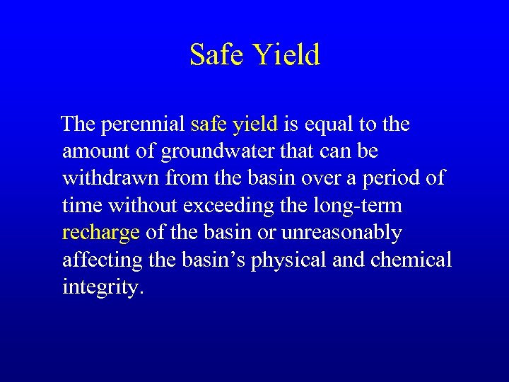 Safe Yield The perennial safe yield is equal to the amount of groundwater that