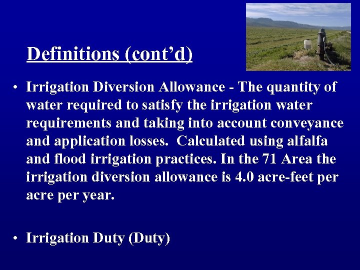 Definitions (cont’d) • Irrigation Diversion Allowance - The quantity of water required to satisfy