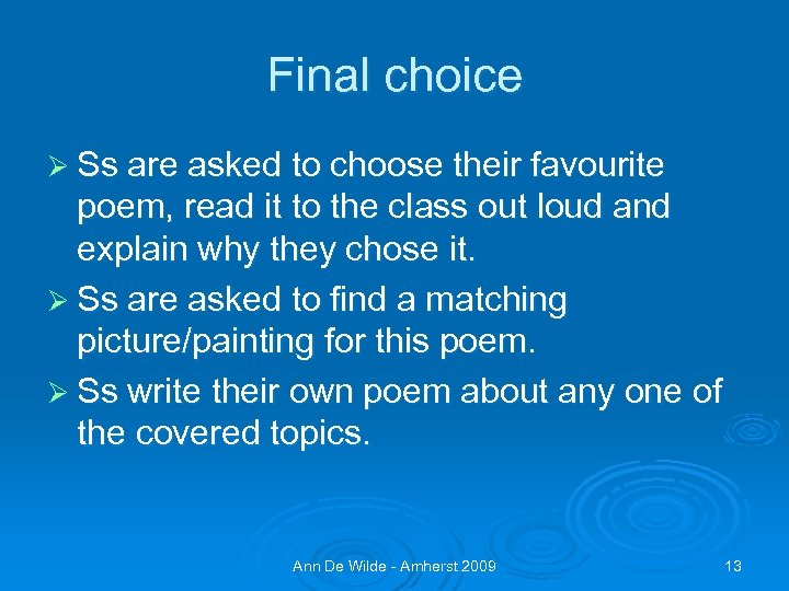 Final choice Ø Ss are asked to choose their favourite poem, read it to