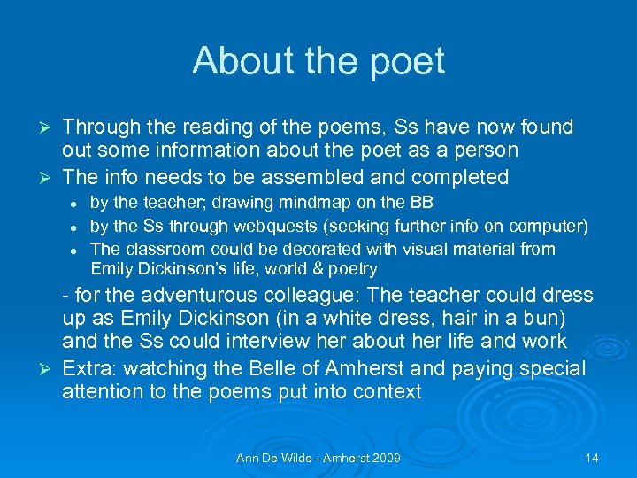 About the poet Through the reading of the poems, Ss have now found out