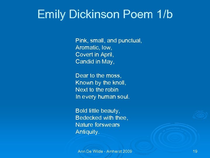 Emily Dickinson Poem 1/b Pink, small, and punctual, Aromatic, low, Covert in April, Candid