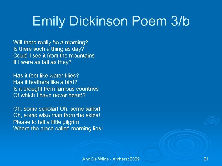 Emily Dickinson Poem 3/b Will there really be a morning? Is there such a