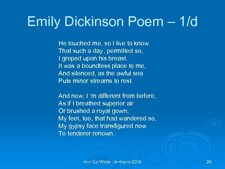 Emily Dickinson Poem – 1/d He touched me, so I live to know That