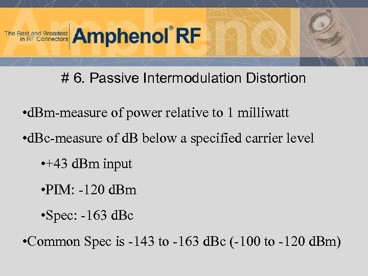 # 6. Passive Intermodulation Distortion • d. Bm-measure of power relative to 1 milliwatt