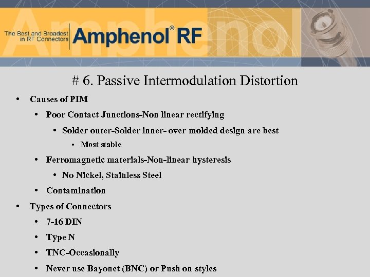 # 6. Passive Intermodulation Distortion • Causes of PIM • Poor Contact Junctions-Non linear