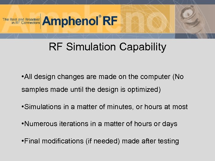 RF Simulation Capability • All design changes are made on the computer (No samples
