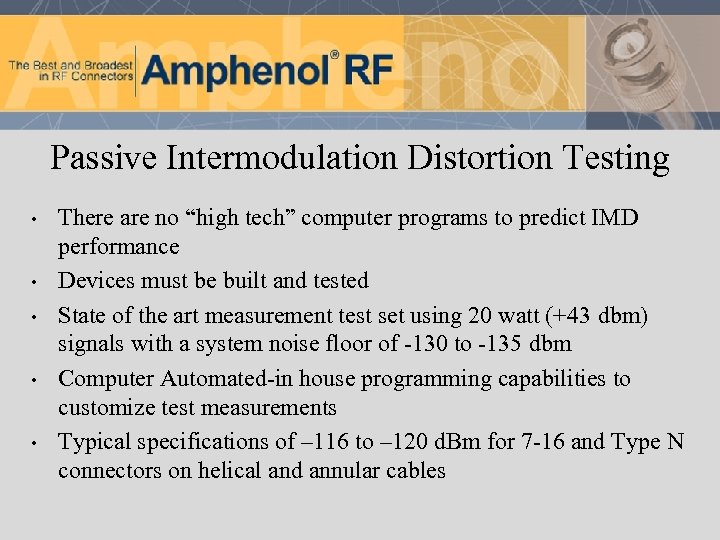 Passive Intermodulation Distortion Testing • • • There are no “high tech” computer programs
