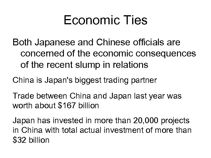 Economic Ties Both Japanese and Chinese officials are concerned of the economic consequences of