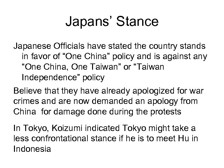 Japans’ Stance Japanese Officials have stated the country stands in favor of “One China”