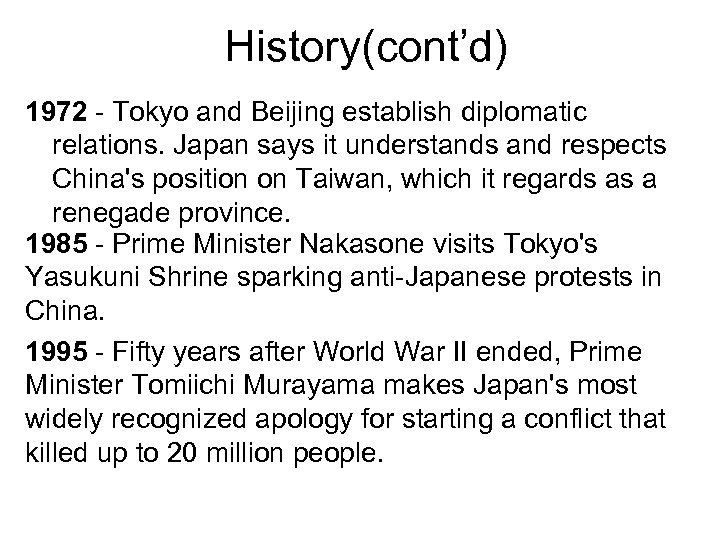 History(cont’d) 1972 - Tokyo and Beijing establish diplomatic relations. Japan says it understands and