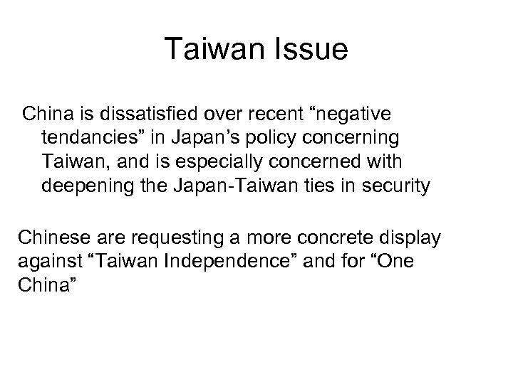 Taiwan Issue China is dissatisfied over recent “negative tendancies” in Japan’s policy concerning Taiwan,