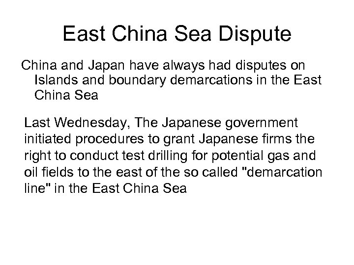 East China Sea Dispute China and Japan have always had disputes on Islands and