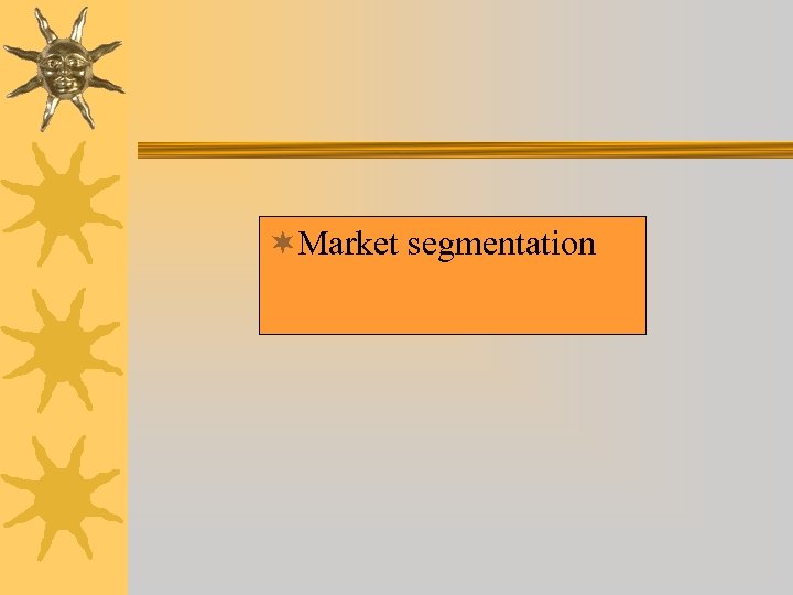¬Market segmentation 